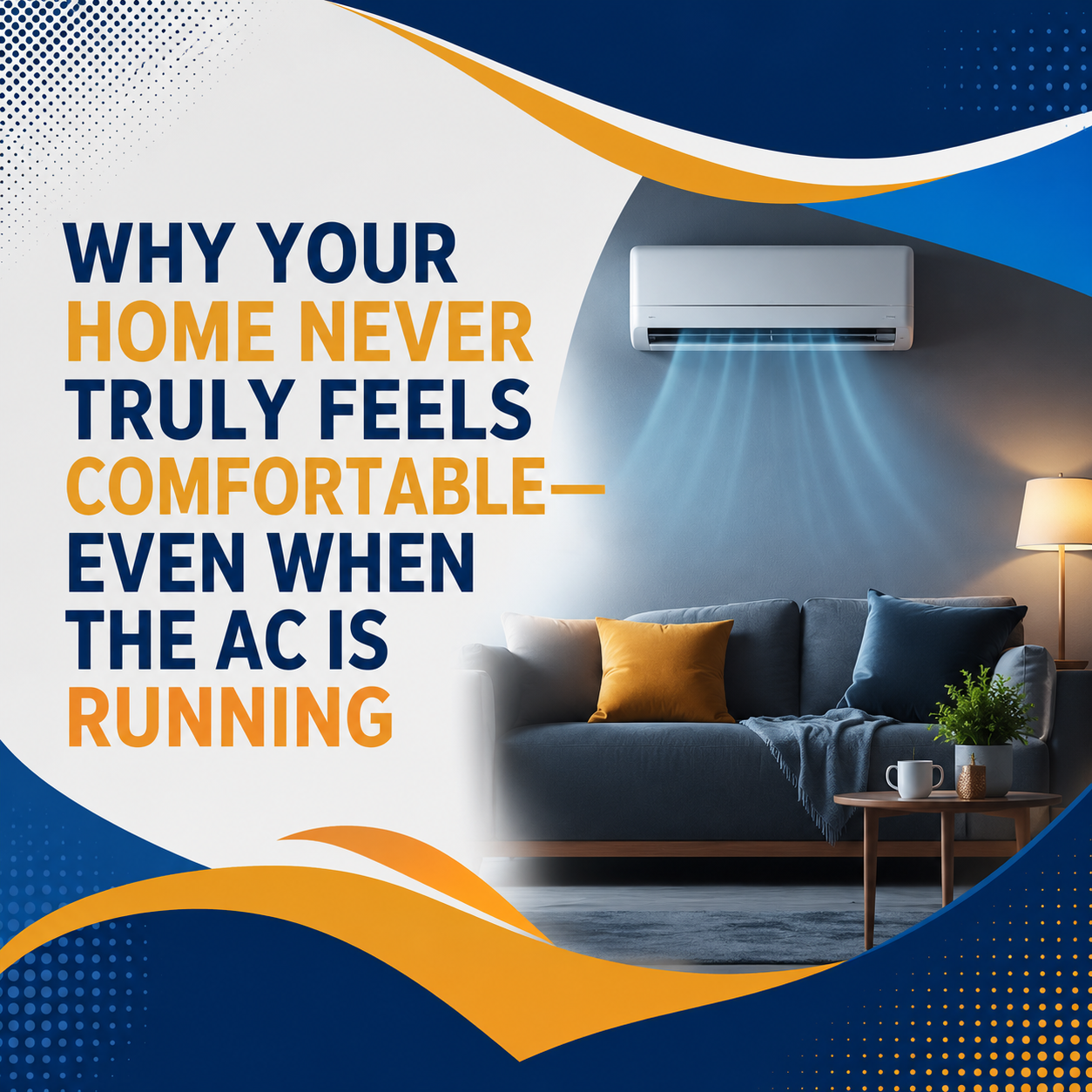 Why Your Home Never Truly Feels Comfortable—Even When the AC Is Running